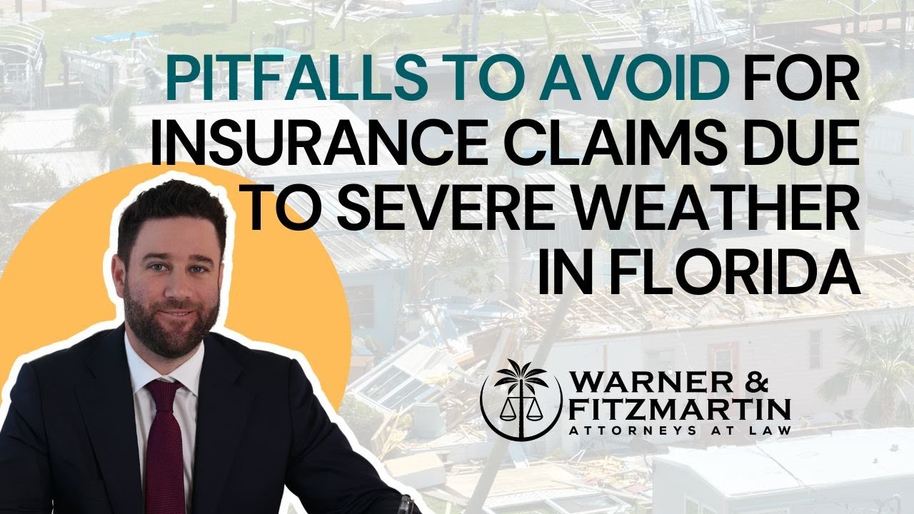 Pitfalls to Avoid for Insurance Claims Due to Severe Weather in Florida