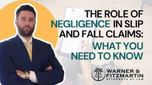 The Role of Negligence in Slip and Fall Claims: What You Need to Know